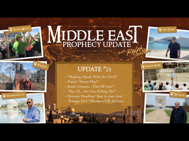 Middle East & Prophecy Update #23 | Dr. Ralph Sexton