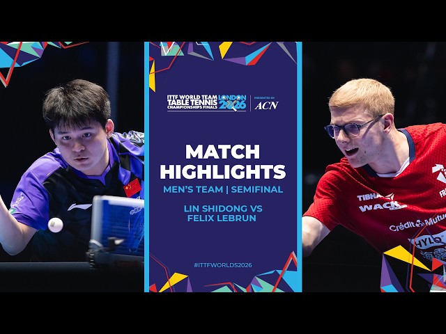 Lin Shidong vs Felix Lebrun | MT - SF | #ITTFWorlds2026