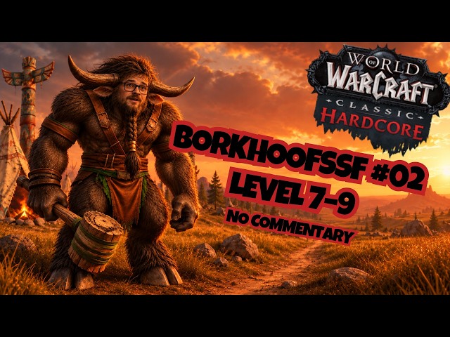 BorkhoofSSF #02 | Level 7–9 | Road to Dual Wield Fury | WoW Hardcore SSF