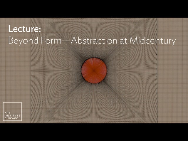 Lecture: Beyond Form—Abstraction at Midcentury