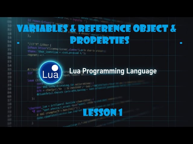 Lua Programming Course — Episode 1: Variables, References & Properties