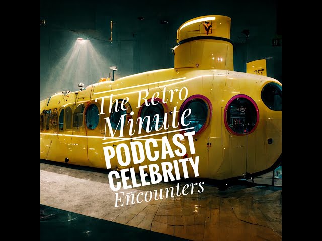 The Retro Minute Podcast - Celebrity Encounters