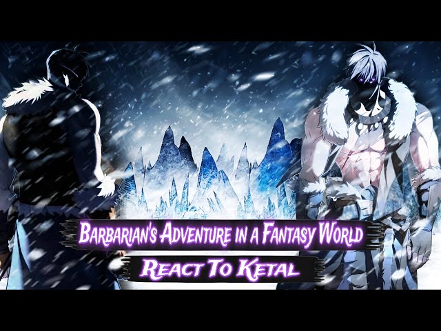 BARBARIAN'S ADVENTURE IN A FANTASY WORLD REACT TO KETAL ||PLAY ON 2X|| MANHWA REACT ||MANHWA LOVER||