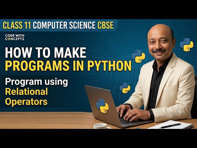 How to Make Programs in Python | Program using Relational Operators | Class 11 CS CBSE