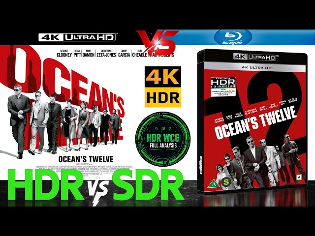 HDR DV WCG ANALYSIS ( Oceans Twelve 2004 ) 4K UHD Blu Ray REVIEW vs 1080p BD SDR 100nits