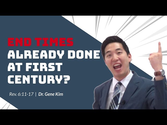 End Times ALREADY DONE At First Century? (Rev. 6:11-17) | Dr. Gene Kim