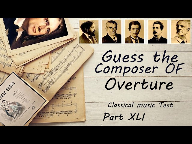 Guess the Composer Of Overture - Part XLI (MEDIUM) Classical music Test