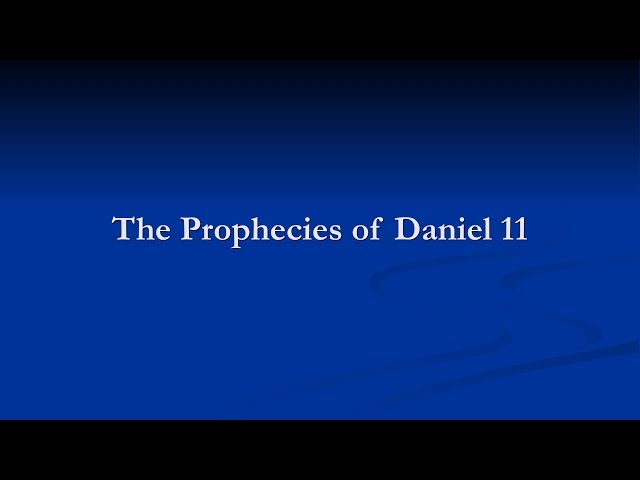 The Prophecies of Daniel 11 — Lynnford Beachy