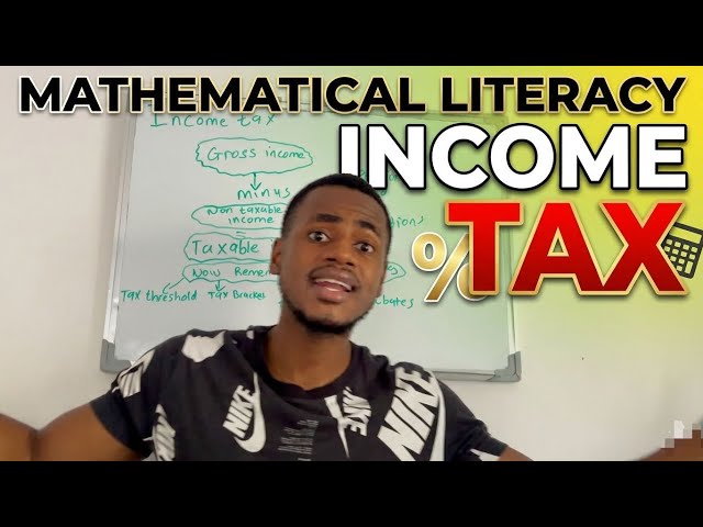 Mathematical Literacy : Income tax : FULLY UNDERSTANDING IT