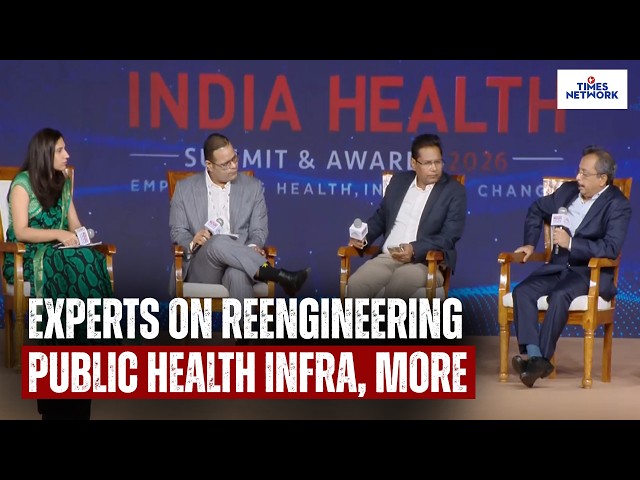 India Health Summit 2026: Experts On Reengineering Public Health Infra, Last-Mile Delivery & More