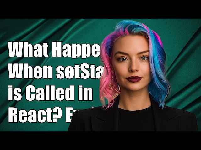 What Happens When setState() is Called in React? Explained with Examples