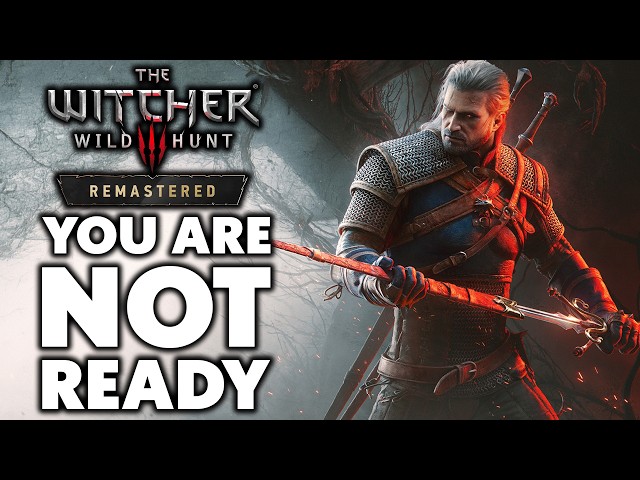 The Witcher 3 Remastered - Why I Can’t Wait To Spend Another 100 HOURS