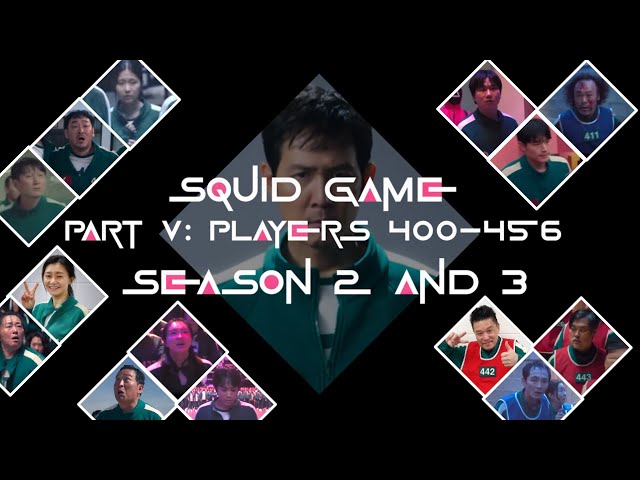 Squid Game Seasons 2 & 3 Part V: Players 400-456 Elimination Order