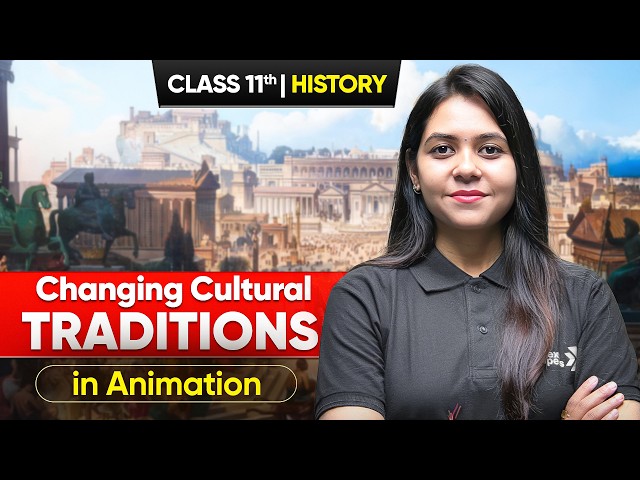 Changing Cultural Traditions in 9 Mins | Class 11th History Chapter- 5 Quick Revision | CBSE 2026-27