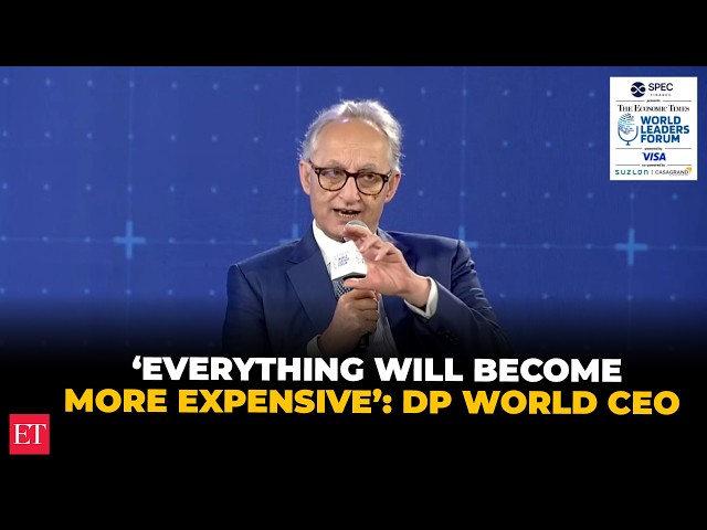 ‘Make peace. It’s not very complicated’: DP World CEO on keeping global trade moving | ET WLF 2026