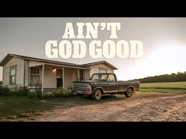 Ain't God Good - Jesus Country Music Group 