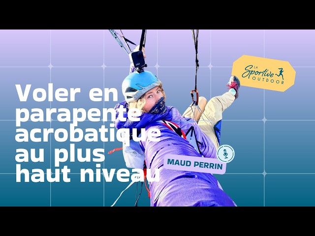 Flying acrobatic paragliding at the highest level with Maud Perrin