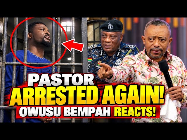 PASTOR ARRESTED AGAIN! 😳 OWUSU BEMPAH FINALLY REACTS — GHANA IN SHOCK! 🔥