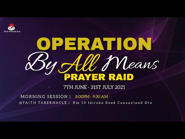 DOMI STREAM: OPERATION BY ALL MEANS PRAYER RAID | 5, JULY 2021 | FAITH TABERNACLE