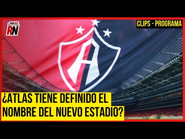 🔴⚫ IS IT FINAL? THE NEW NAME FOR THE ATLAS STADIUM🏟️ | The ROJINEGRO PODCAST