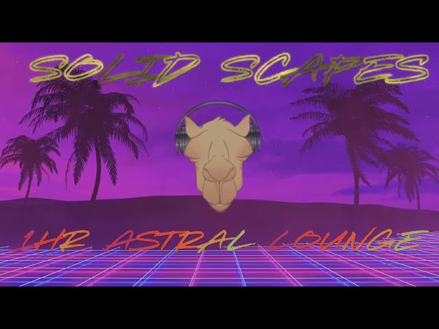 Solid Scapes: Astral Lounge 1HR Dynamic theme