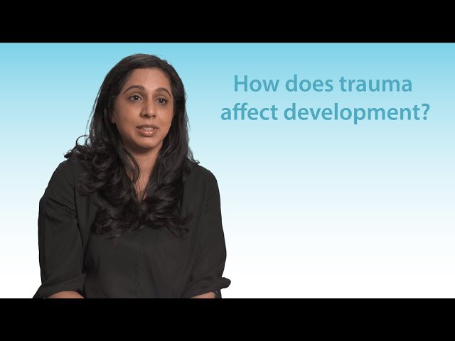 Understanding - How does trauma affect development