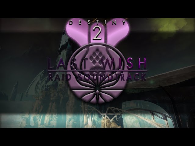 Destiny 2 Raids OST - Last Wish Raid Soundtrack