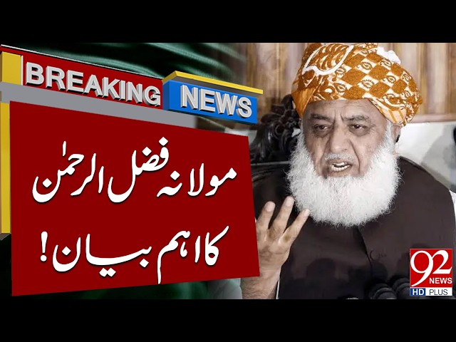 Maulana Fazlur Rehman Makes an Important Statement | Major Political Update | 92NewsHD