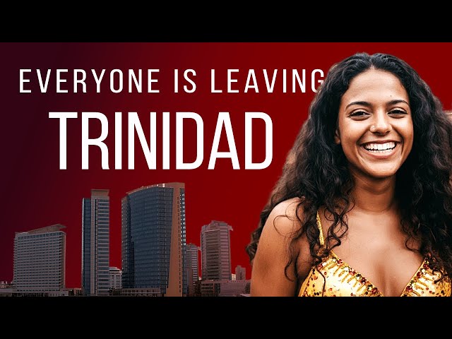 Why Everyone is Leaving Trinidad and Tobago