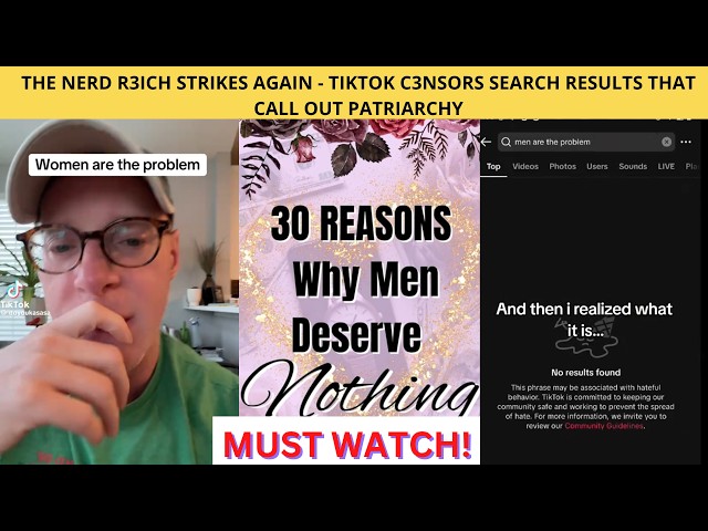 The NERD R3ich Strikes Again - Tiktok Censors Search Results That Call Out Patriarchy | Temp Upload