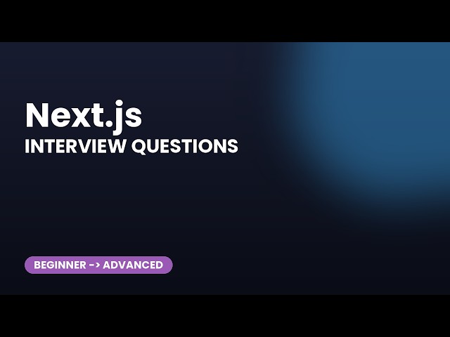 Next.js Interview Questions (30 Questions: Beginner to Advanced)