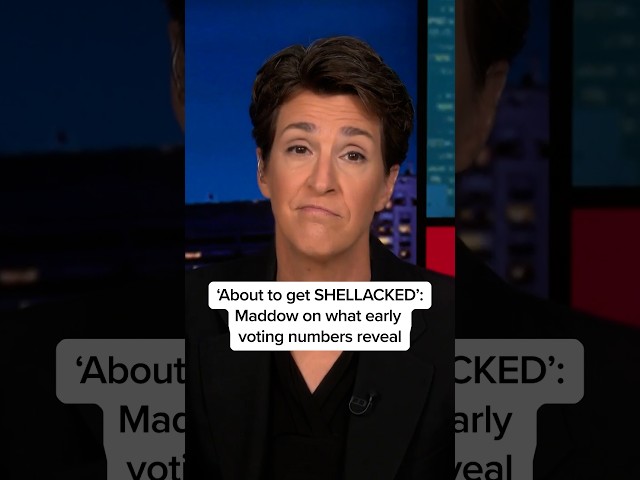 'About to get SHELLACKED': Maddow on what early voting numbers reveal