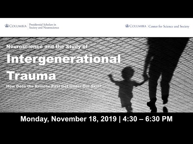 Neuroscience and the Study of Intergenerational Trauma, Frances Champagne