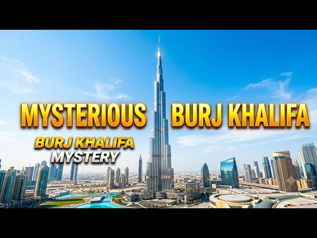 MYSTERIOUS BURJ KHALIFA"