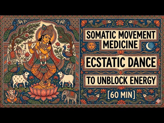 Somatic Movement Medicine & Ecstatic Dance to Unblock Energy [60 MIN JOURNEY]