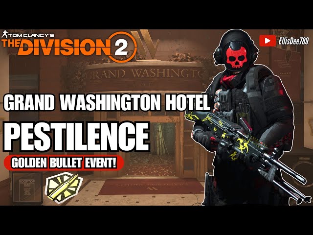Grand Washington Hotel | GOLDEN BULLET | PESTILENCE True Patriot Tank Build - The Division 2