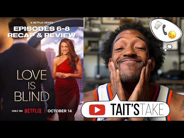 Love is Blind: Season 11 | Episodes 6-8 | Recap & Review!