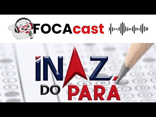 Banca INAZ do Pará (FENAZ): O Guia Definitivo para Prefeituras | FOCAcast