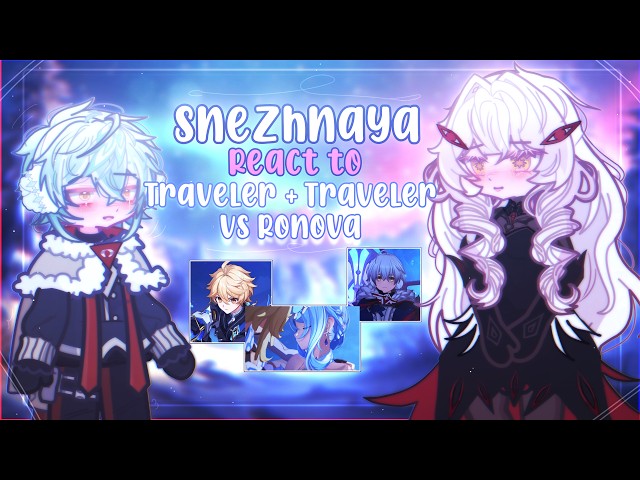 Snezhnaya React to Traveler (Aether) + Traveler vs Ronova [RU/US] // Gacha React // Genshin Impact