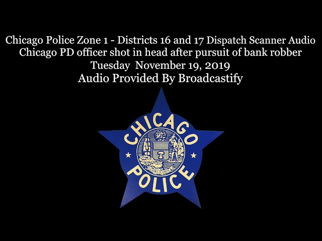 Chicago Police Zone 1 Dispatch Scanner Audio CPD officer shot in head after pursuit of bank robber