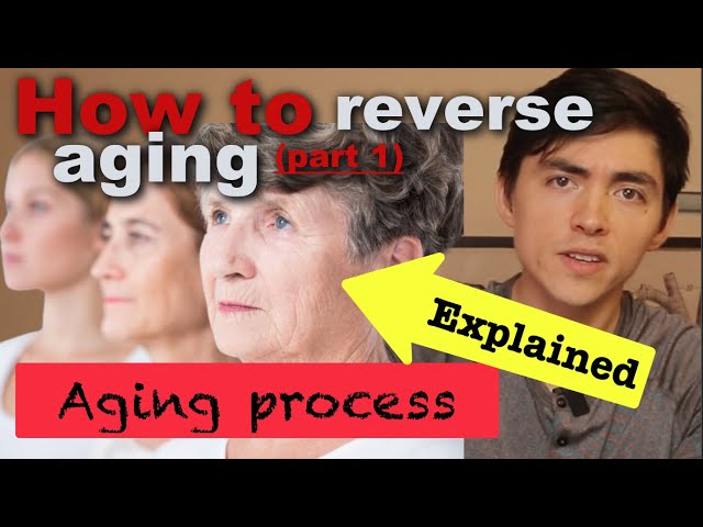 How to Reverse Aging Process (Part 1) -  Changes of aging