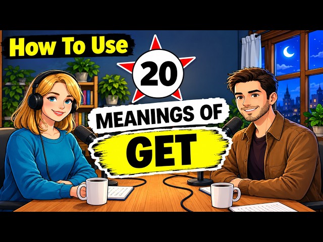 How to Use GET in English Naturally | 20+ Meanings in Real Life Conversations