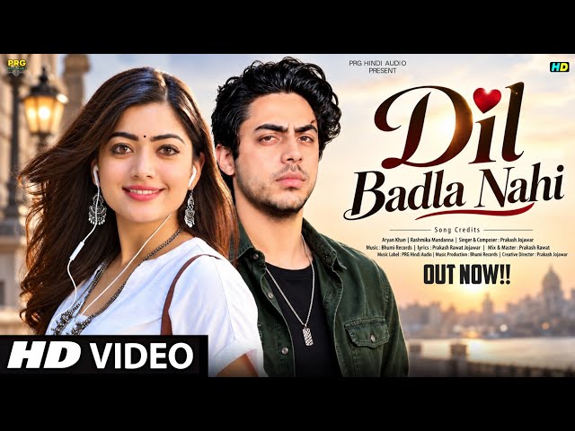 New Song 2026 | New Hindi Song | Dil Badla Nahi  | Ariyan Khan | Rashmika Mandana | New Song 