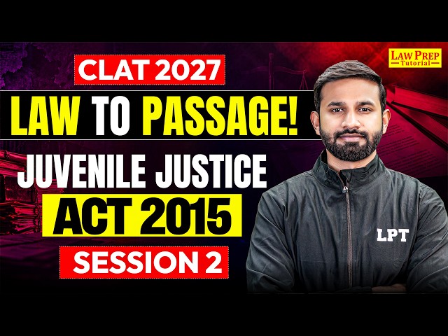 CLAT 2027 Legal Reasoning | Juvenile Justice Act 2015 + Passage Practice | Session 2