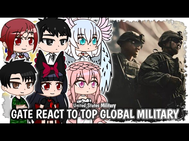 GATE 1 and 2 Reacts to the United States Military [Global Military] | Part 1 | Gacha Reaction