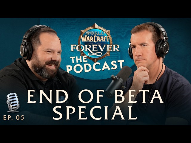 End of Beta Special | Episode 5 - The WoW: Forever Podcast