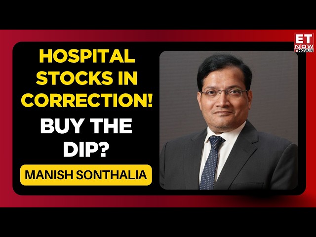 Hospital Stocks Down 8–10%: Value Opportunity Or Regulatory Overhang? | Business News | ET Now