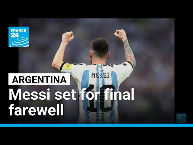 Messi set for final emotional farewell in Argentina send-off • FRANCE 24 English
