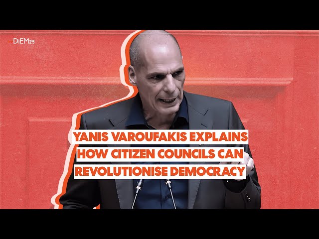 Yanis Varoufakis explains how citizen councils can revolutionise democracy