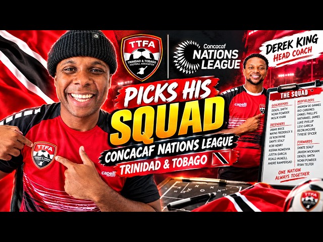 DEREK KING PICKS HIS SQUAD! 🇹🇹⚽️🔥 Trinidad & Tobago Squad Announced for CONCACAF Nations League